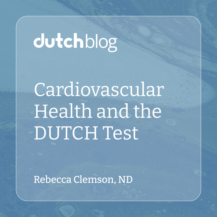Cardiovascular Health and the DUTCH Test