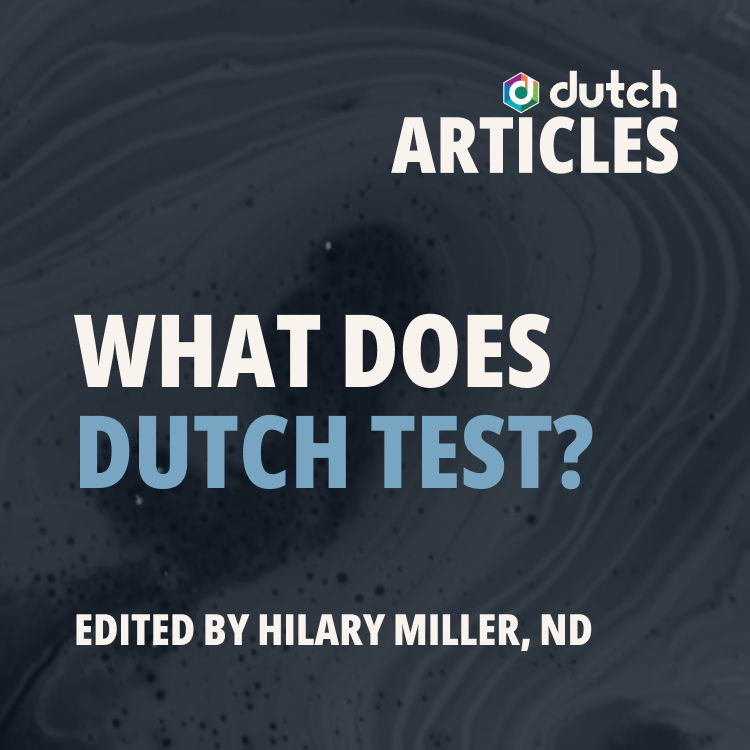 Understanding DUTCH Test: Hormones, Metabolites & Biomarkers | DUTCH ...